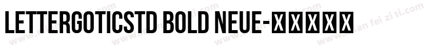 lettergoticstd bold neue字体转换